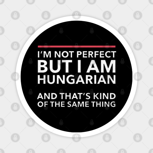 i am not perfect but i am hungarian Magnet by logoeagle